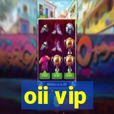 oii vip